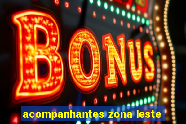 acompanhantes zona leste